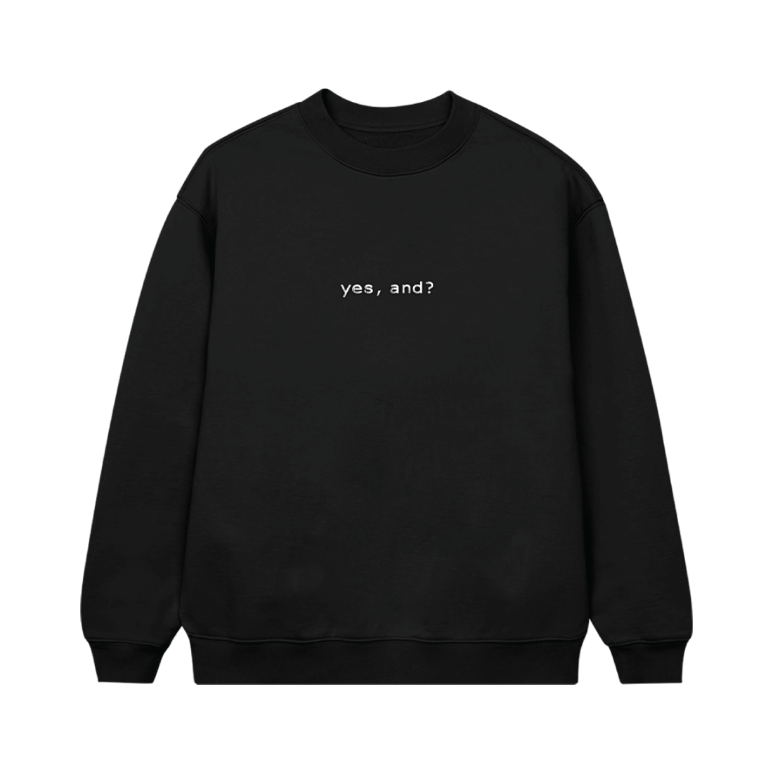 yes, and? crewneck