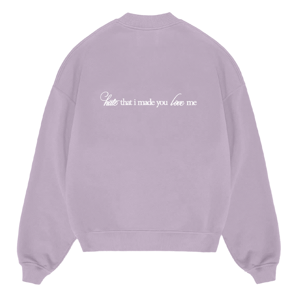 hate that i made you love me crewneck